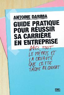 Guide pratique pour réussir sa carrière en entreprise avec tout le mépris et la cruauté que cette tâche requiert
